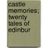 Castle Memories; Twenty Tales Of Edinbur