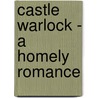 Castle Warlock - A Homely Romance door MacDonald George MacDonald