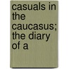 Casuals In The Caucasus; The Diary Of A door Agns Herbert