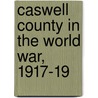 Caswell County In The World War, 1917-19 door George A. Anderson