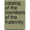 Catalog Of The Members Of The Fraternity door Fraternity of Psi