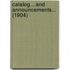 Catalog... And Announcements... (1904) door Nebraska. University