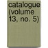 Catalogue (Volume 13, No. 5)