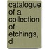 Catalogue Of A Collection Of Etchings, D