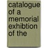 Catalogue Of A Memorial Exhibtion Of The