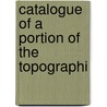 Catalogue Of A Portion Of The Topographi door Edward Hugessen Brabourne
