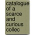 Catalogue Of A Scarce And Curious Collec