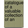Catalogue Of A Valuable Collection Of An by James H. Taylor