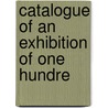 Catalogue Of An Exhibition Of One Hundre door Ernest Dressel North