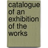 Catalogue Of An Exhibition Of The Works door Manchester John Rylands Library