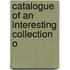 Catalogue Of An Interesting Collection O