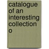 Catalogue Of An Interesting Collection O door John Allan