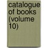 Catalogue Of Books (Volume 10)