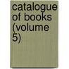 Catalogue Of Books (Volume 5) by Wigan Free Public Library Dept