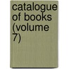 Catalogue Of Books (Volume 7) door Wigan Free Public Library Dept