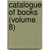 Catalogue Of Books (Volume 8) by Wigan Free Public Library Dept