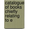 Catalogue Of Books Chiefly Relating To E door Redpath Library
