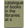 Catalogue Of Books In The Libraries At S door Edwin Hubert Burton