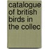 Catalogue Of British Birds In The Collec