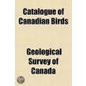 Catalogue Of Canadian Birds door Geological Survey of Canada