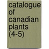 Catalogue Of Canadian Plants (4-5) door Geological Survey of Canada