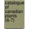 Catalogue Of Canadian Plants (6-7) door Geological Survey of Canada