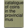 Catalogue Of Coins In The Provincial Mus door Lucknow Provincial Museum of Oudh