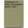 Catalogue Of Dano-Norwegian, Dutch, Fren door Mudie'S. Select Library