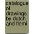 Catalogue Of Drawings By Dutch And Flemi
