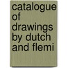 Catalogue Of Drawings By Dutch And Flemi door British Museum. Dept. Of Drawings
