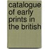 Catalogue Of Early Prints In The British