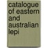 Catalogue Of Eastern And Australian Lepi