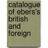 Catalogue Of Ebers's British And Foreign