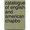 Catalogue Of English And American Chapbo by Harvard University. Library