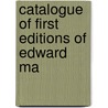 Catalogue Of First Editions Of Edward Ma by Oscar George Theodore Sonneck