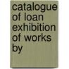 Catalogue Of Loan Exhibition Of Works By door Tate Gallery