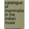 Catalogue Of Mammalia In The Indian Muse door Indian Museum