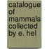 Catalogue Of Mammals Collected By E. Hel