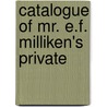 Catalogue Of Mr. E.F. Milliken's Private by E.F. Milliken