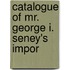 Catalogue Of Mr. George I. Seney's Impor