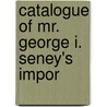 Catalogue Of Mr. George I. Seney's Impor door George Ingraham Seney