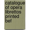 Catalogue Of Opera Librettos Printed Bef door Library Of Congress. Music Division