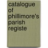 Catalogue Of Phillimore's Parish Registe by Phillimore Co