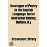 Catalogue Of Poetry In The English Langu door Grosvenor Library