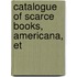 Catalogue Of Scarce Books, Americana, Et