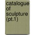 Catalogue Of Sculpture (Pt.1)