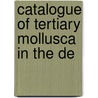 Catalogue Of Tertiary Mollusca In The De door British Museum . (Mollusca]