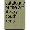 Catalogue Of The Art Library, South Kens by John Charles Robinson