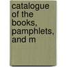Catalogue Of The Books, Pamphlets, And M door Huguenot Society of America Library