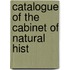 Catalogue Of The Cabinet Of Natural Hist